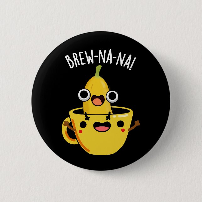 Brew-nana Funny Banana Pun Dark BG 2 Inch Round Button (Front)