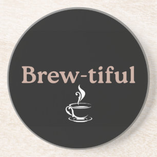 Brew-tiful, Co-worker or Birthday Gift Coaster