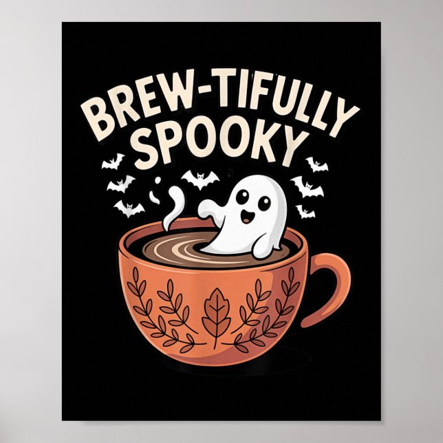 Brew-tifully Haunted Ghostly Coffee Halloween  Poster (Front)