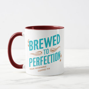Brewed to Perfection your morning coffee fix  Mug