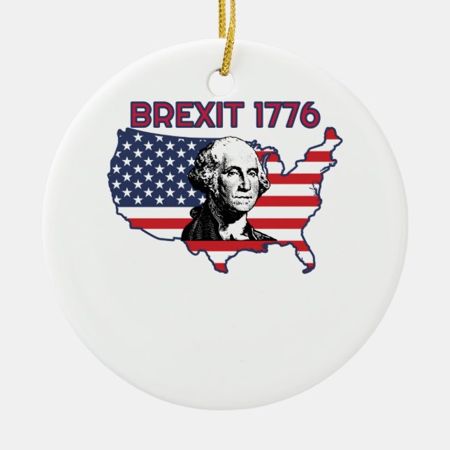 Brexit 1776 4th July Independence Day Ceramic Ornament (Front)