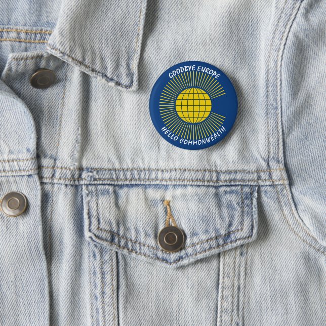 BREXIT Goodbye Europe Hello COMMONWEALTH 2 Inch Round Button (In Situ)