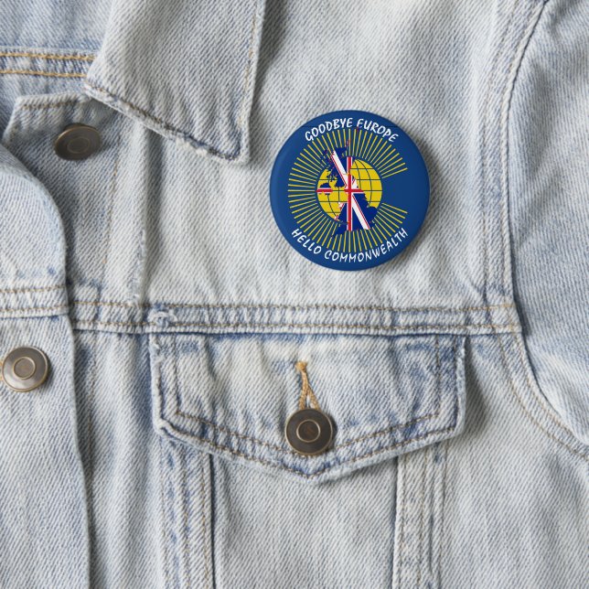 BREXIT Goodbye Europe Hello COMMONWEALTH UK 2 Inch Round Button (In Situ)