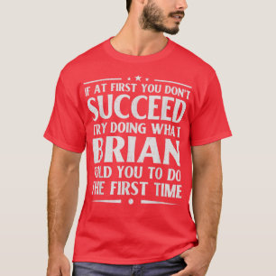 Brian Funny Birthday Joke Personalized Name Men Bo T-Shirt