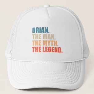 Brian The Man The Myth The Legend Trucker Hat