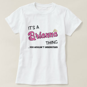 Brianna thing you wouldn't understand T-Shirt