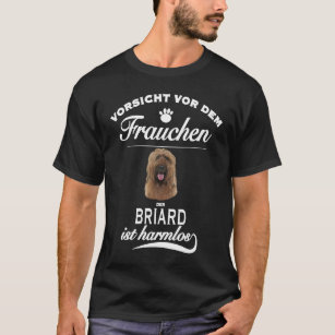 Briard   Vorsicht vor dem Frauchen  Briard T-Shirt