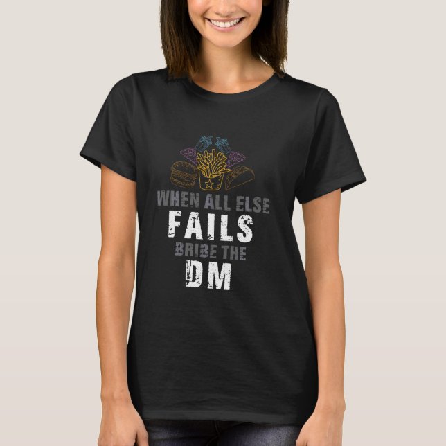 Bribe The Dm For Dragons Rpg Monster Dungeon Rolep T-Shirt (Front)