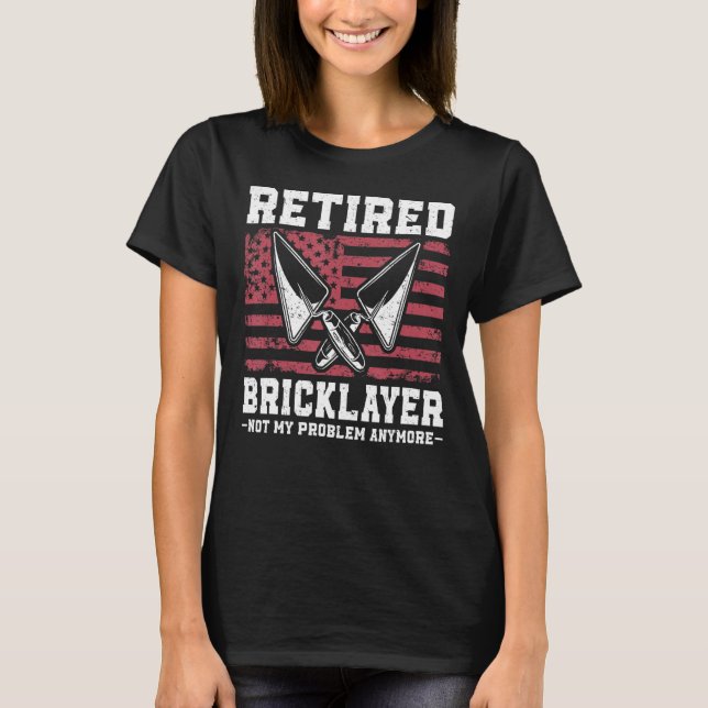 Brick Layer Union Bricklayer Union Retired Brickla T-Shirt (Front)