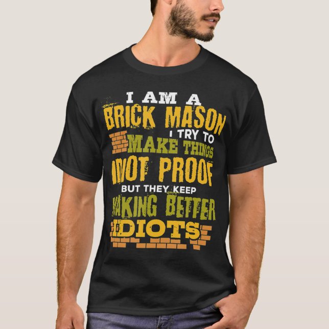 Brick Mason Idiot Proof Funny Bricklayer Masonry T-Shirt (Front)