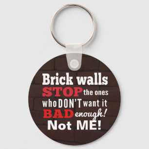 Brick Walls. Obstacles. Determination Keychain