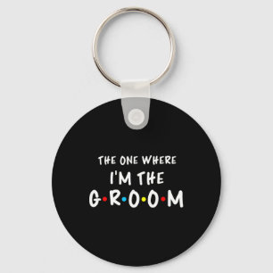 Bridal Bachelorette Party The One Where I'm The Gr Keychain
