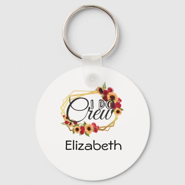 Bridal Party, I Do Crew, Sunflowers, Roses  Keychain (Front)