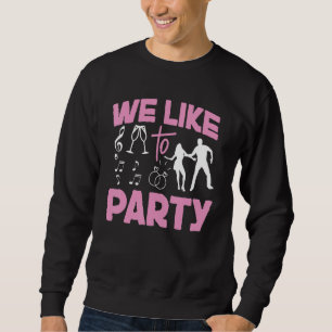 Bridal Party We Like To Party Sweatshirt