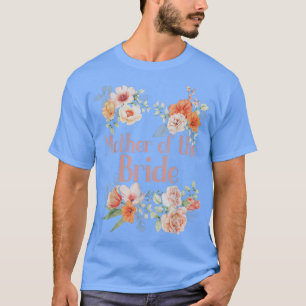 Bridal Shower Flower Bachelorette Party Mother of  T-Shirt