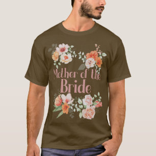 Bridal Shower Flower Bachelorette Party Mother of  T-Shirt