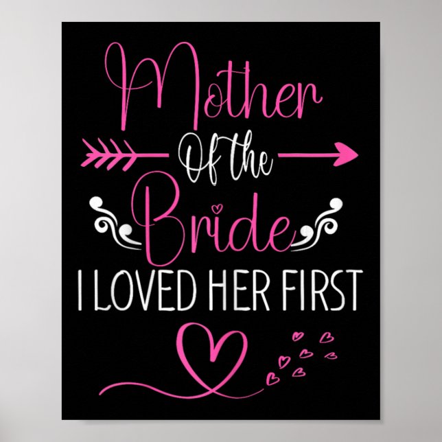 Bridal Shower Mother Of The Bride I Loved Her Firs Poster (Front)