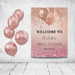 Bridal Shower pink rose gold glitter welcome Poster<br><div class="desc">For an elegant Bridal Shower. A rose gold and blush pink gradient background. Decorated with rose gold,  pink faux glitter drips,  paint dripping look, glitter,  party streamers,  balloons.  Personalize and a name and a date. 
Back: no design</div>