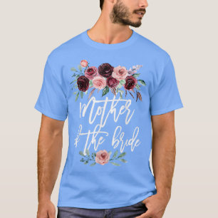 Bridal Shower Wedding for Bride Mom Mother of the  T-Shirt