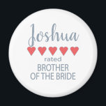 Bridal & Wedding Party 5 Heart Brother of Bride Magnet<br><div class="desc">Members of the bridal party and wedding party will feel loved and appreciated with a “five heart” gift made especially for them. Love is what it’s all about. Whether it’s a hometown wedding or destination wedding the personalized items will be sure to bring smiles along the way. The customizable t-shirts...</div>