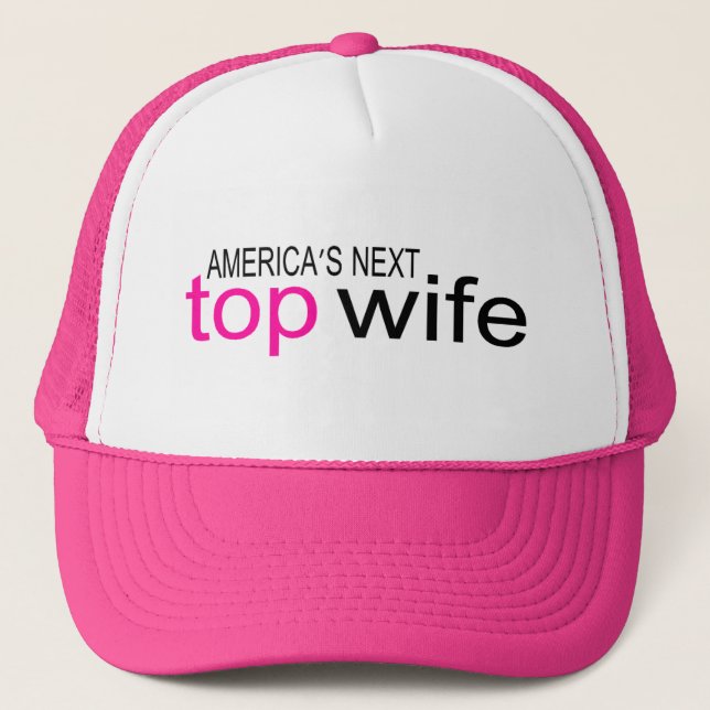 Bride Americas Next Top Wife Trucker Hat (Front)