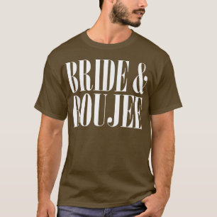 Bride And Boujee Bachelorette Party Wedding Funny  T-Shirt