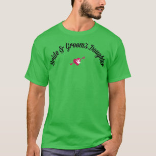 Bride and Groomx27s Daughter T-Shirt