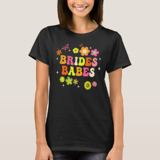 Bride Babes Bridesmaids Groovy Bachelorette Party  T-Shirt