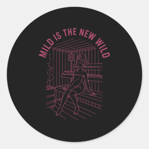 Bride Bridesmaid Spa Bachelorette Mild Is The New  Classic Round Sticker