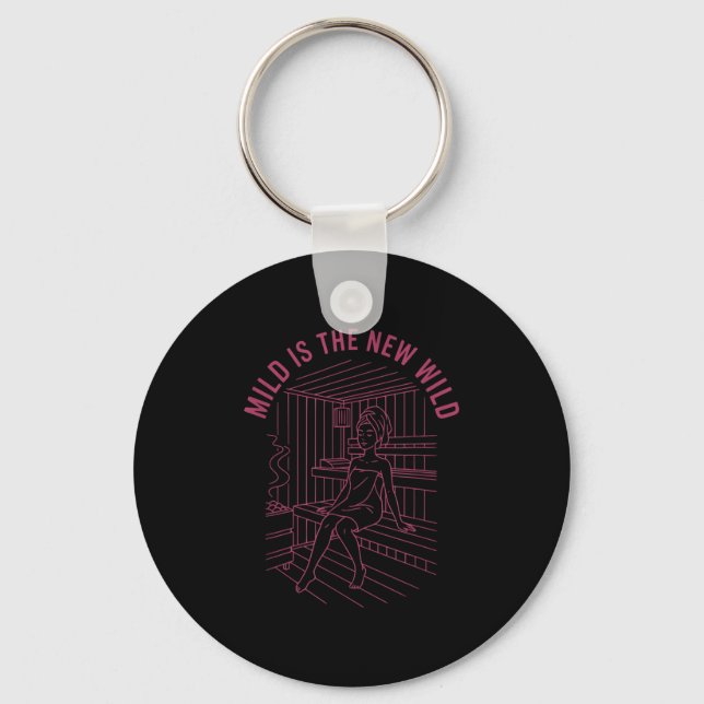 Bride Bridesmaid Spa Bachelorette Mild Is The New  Keychain (Front)
