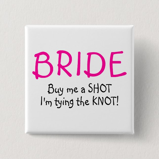 Bride (Buy Me A Shot Im Tying The Knot) 2 Inch Square Button (Front)