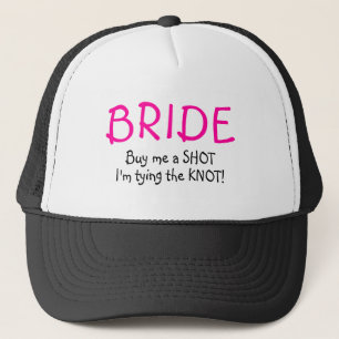 Bride (Buy Me A Shot Im Tying The Knot) Trucker Hat