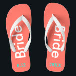 Bride Coral Flip Flops<br><div class="desc">Bright coral background with Bride written in white text and date of wedding in turquoise blue.  Pretty beach destination or honeymoon flip flops.  Original designs by TamiraZDesigns.</div>