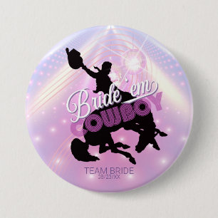 Bride 'em Cowboy Bachelorette v2 Team Bride ID928 3 Inch Round Button