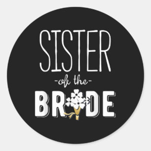 Bride Groom Shirts Sister Of The Bride Wedding Squ Classic Round Sticker
