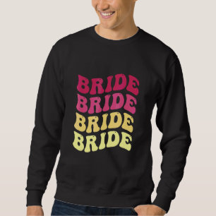 Bride I Do Crew Retro Bachelorette Party Bride Bri Sweatshirt