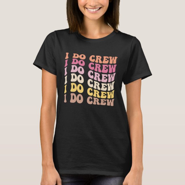 Bride I Do Crew Retro Bachelorette Party Bride Bri T-Shirt (Front)