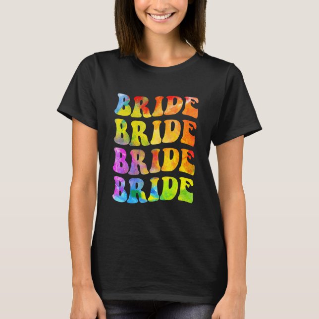 Bride I Do Crew Tie Dye Bachelorette Party Bride B T-Shirt (Front)