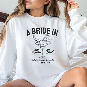 Bride in a tini bit martini bachelorette Espresso Sweatshirt