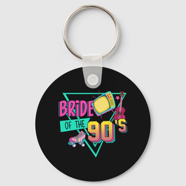 Bride Of The 90s Retro 90s Bride Bachelorette Part Keychain (Front)