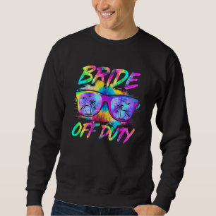 Bride Off Duty Sunglasses Tie Dye Summer Vacation  Sweatshirt