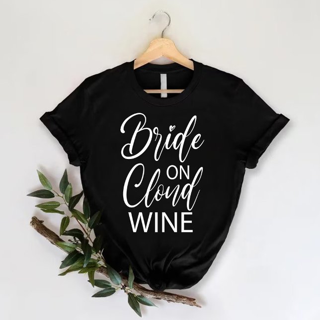 Bride on Cloud Wine | Funny Bachelorette Party T-Shirt (Bride on Cloud Wine | Funny Bachelorette Party T-Shirt)