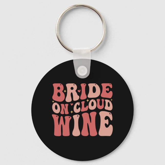 Bride On The Cloud Wine Drink Groovy Bachelorette  Keychain (Front)
