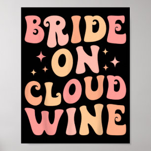 Bride On Wine Cloud Bach Crew Bachelorette Party  Poster
