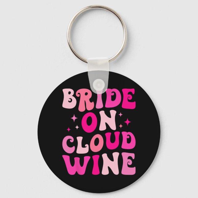Bride On Wine Cloud Drinking Bachelorette Party Ma Keychain (Front)