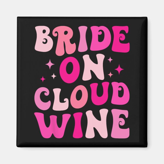 Bride On Wine Cloud Drinking Bachelorette Party Ma Magnet (Front)
