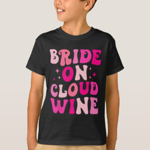 Bride On Wine Cloud Drinking Bachelorette Party Ma T-Shirt