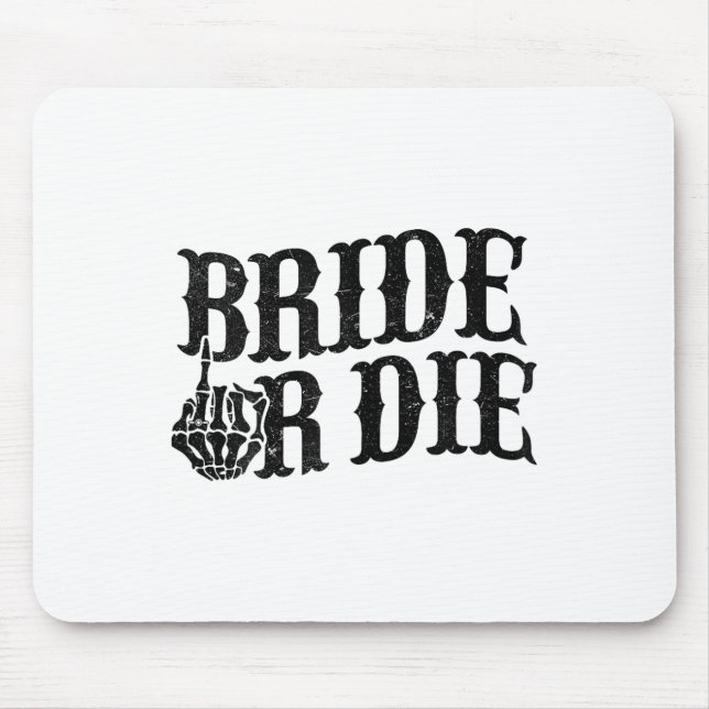 Bride Or Die Bachelorette Party Halloween Bride Gr Mouse Pad (Front)