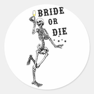 Bride Or Die Dancing Skeleton Gothic Bachelorette  Classic Round Sticker