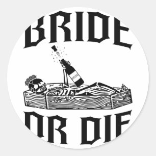 Bride Or Die Skeleton Bride Squad Gothic Bachelore Classic Round Sticker